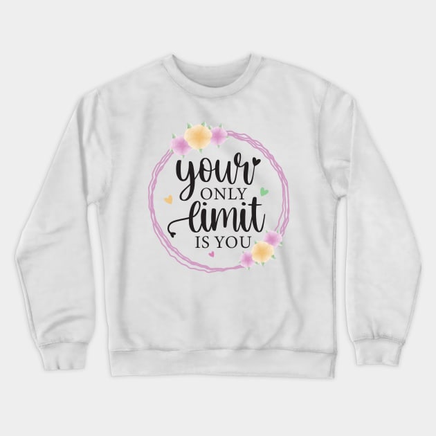 Your Only Limit Is You Crewneck Sweatshirt by BadDesignCo